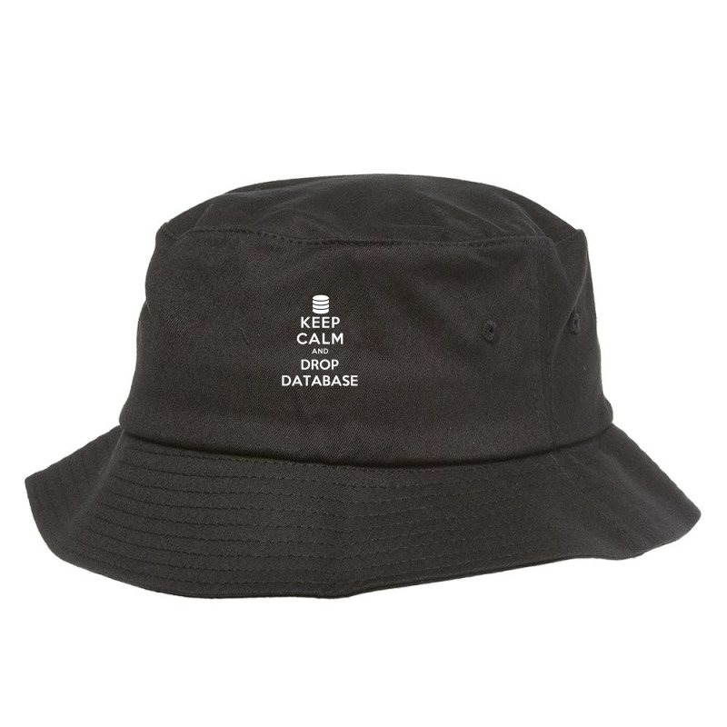 Keep Calm And Drop Database Bucket Hat by CindyBriner | Artistshot