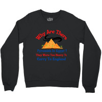 Why Are There Pyramids In Egypt They Were Too Heavy To Carry To Englan Crewneck Sweatshirt | Artistshot