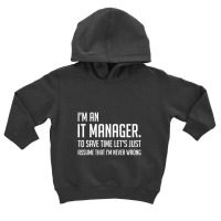 Im An It Manager Lets Just Assume Im Never Wrong Toddler Hoodie | Artistshot