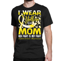 I Wear Yellow For My Mom Endometriosis Awareness T Shirt Classic T-shirt | Artistshot