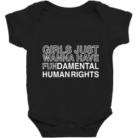 Girls Just Wanna Have Fundamental Human Rights Baby Bodysuit | Artistshot