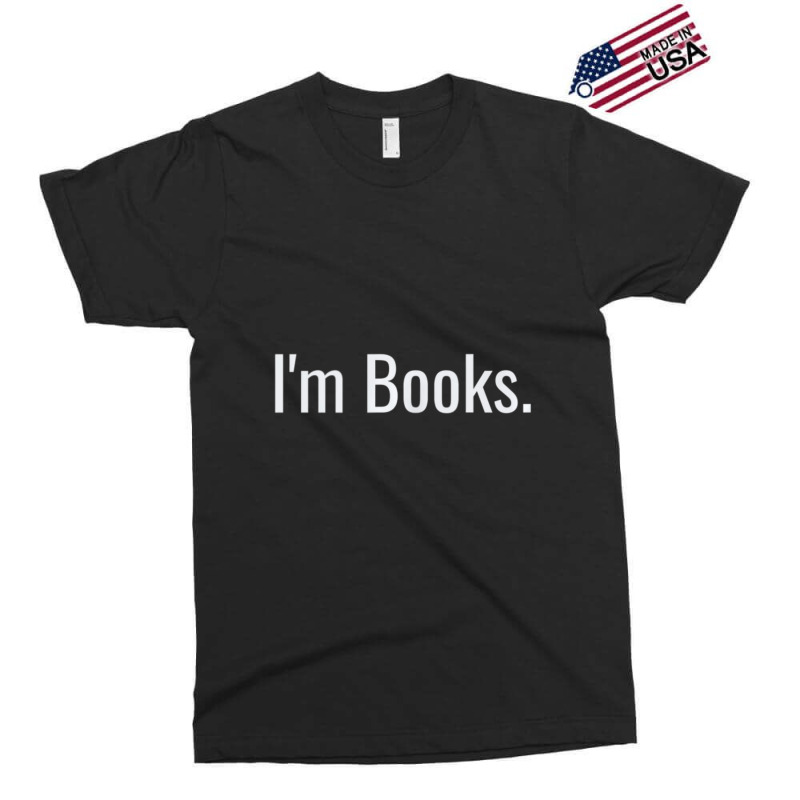 I'm Books. Love Reading, Study, Research, College, School Exclusive T-shirt by cm-arts | Artistshot