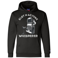 Slot Machine Whisperer Casino Player Gambling Gaming Machine T Shirt Champion Hoodie | Artistshot