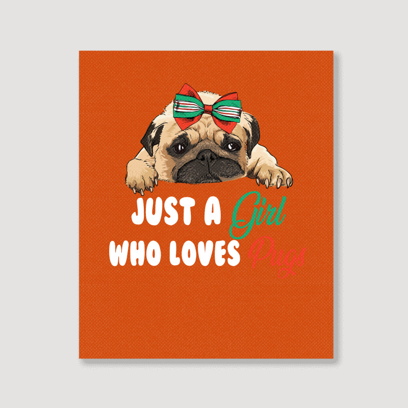 Just A Girl Who Loves Pugs For Dark Portrait Canvas Print | Artistshot