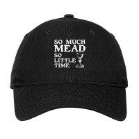 So Much Mead Little Time Renaissance Faire Medieval Festival T Shirt Adjustable Cap | Artistshot