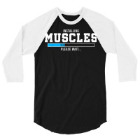 Installing Muscles Please Wait Gym Workout Men Women T Shirt 3/4 Sleeve Shirt | Artistshot