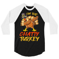 Chatty Turkey Matching Family Group Thanksgiving Party 3/4 Sleeve Shirt | Artistshot