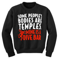 Some People's Bodies Are Temples Mine Is A Dive Bar T Shirt Youth Sweatshirt | Artistshot