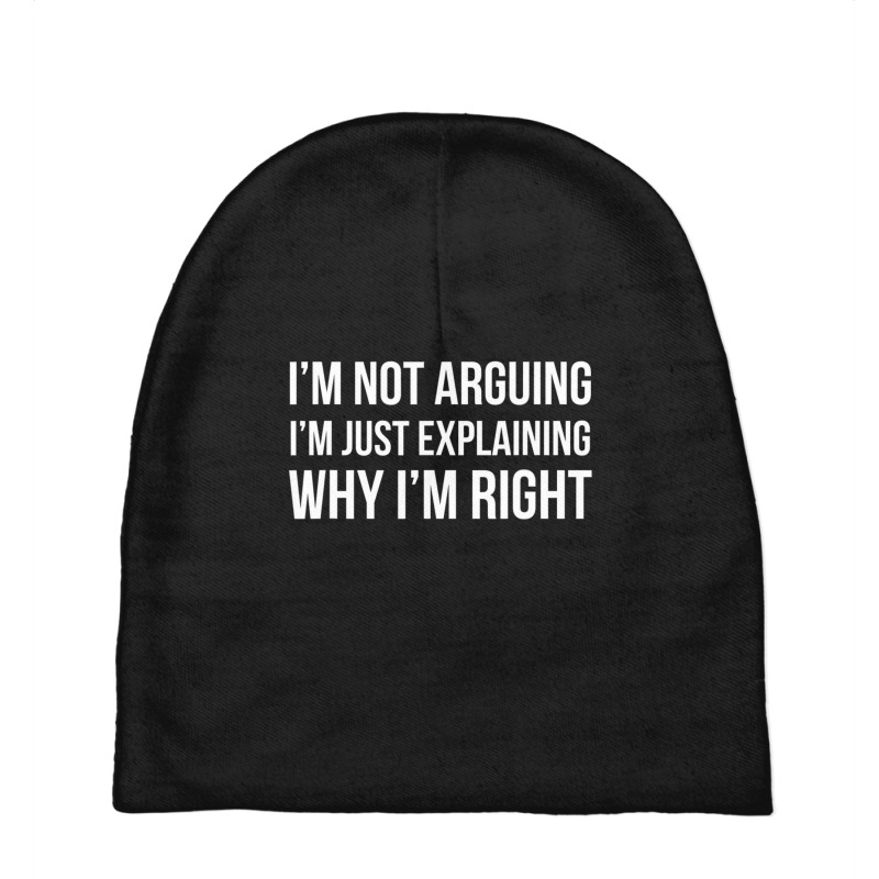 I'm Not Arguing I'm Just Explaining Why I'm Righ Baby Beanies by cm-arts | Artistshot