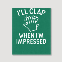 Clap Impressed Portrait Canvas Print | Artistshot