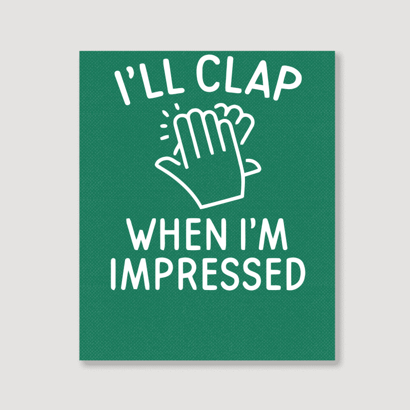 Clap Impressed Portrait Canvas Print | Artistshot