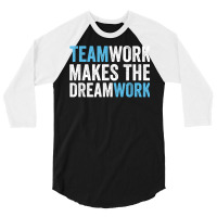 Team Work Makes The Dream Work  Teamwork T Shirt 3/4 Sleeve Shirt | Artistshot