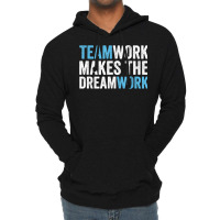 Team Work Makes The Dream Work  Teamwork T Shirt Lightweight Hoodie | Artistshot