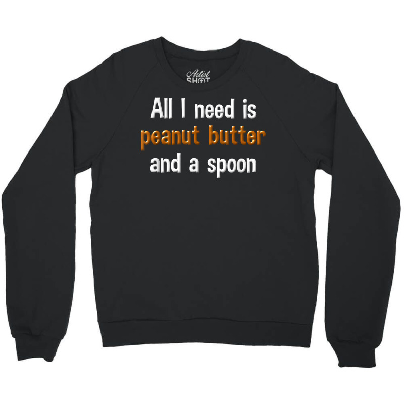 Peanut Butter Funny Shirts Peanut Butter Lover Gifts Crewneck Sweatshirt | Artistshot