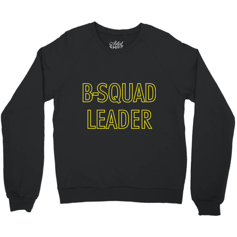 B-squad Leader Crewneck Sweatshirt by cm-arts | Artistshot