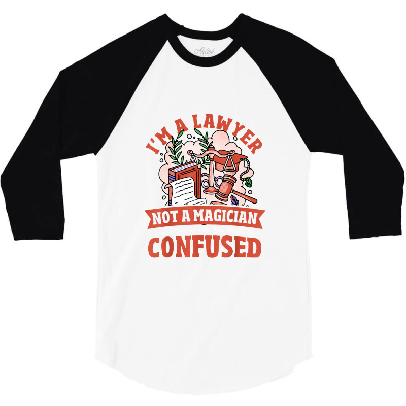 Lawyer Not A Magician Attorney Law Legal Advocate 3/4 Sleeve Shirt | Artistshot