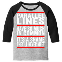 Parallel Lines Have So Much In Common Funny Math Pullover Hoodie Youth 3/4 Sleeve | Artistshot