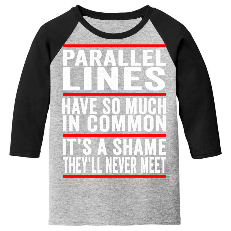 Parallel Lines Have So Much In Common Funny Math Pullover Hoodie Youth 3/4 Sleeve by woxyfogaegae36 | Artistshot