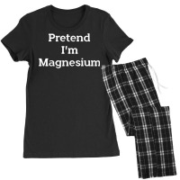 Pretend I'm Magnesium Costume Party Funny Halloween Science T Shirt Women's Pajamas Set | Artistshot