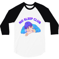 Girl Who Loves No Sleep Club For Sleepless Tired Be Anything 3/4 Sleeve Shirt | Artistshot