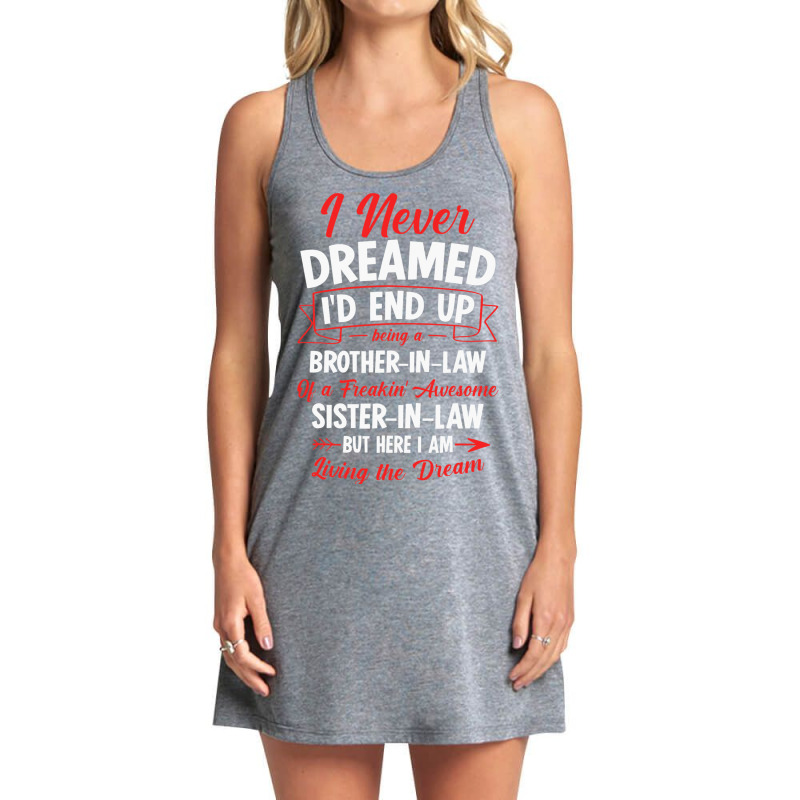 Being A Brotherinlaw Of A Freakin  Awesome Sisterinlaw Tank Dress by Marybeth890 | Artistshot