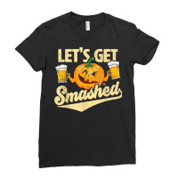 Lets Get Smashed Funny Pumpkin Beer Halloween T Shirt Ladies Fitted T-shirt | Artistshot