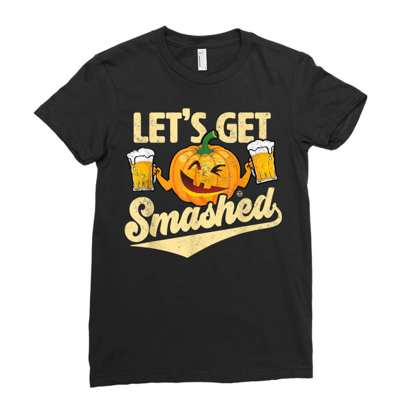 Lets Get Smashed Funny Pumpkin Beer Halloween T Shirt Ladies Fitted T-Shirt by vaesifoxidy | Artistshot