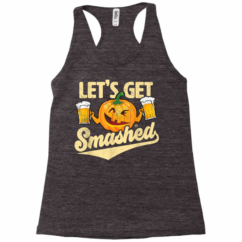 Lets Get Smashed Funny Pumpkin Beer Halloween T Shirt Racerback Tank by vaesifoxidy | Artistshot