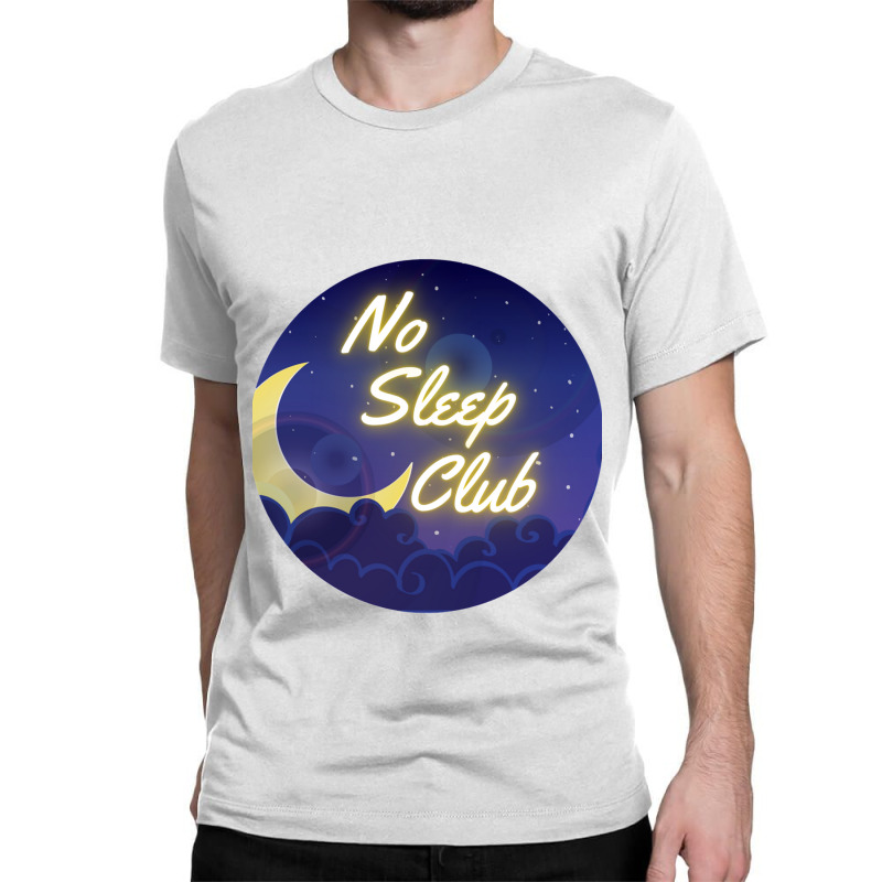 More Awesome Aesthetic No Sleep Club Funny Neon Night Sky Funny Let Me Classic T-shirt by TERRANCECOTT | Artistshot