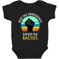 Anti Racism Keep The Immigrants Deport The Racists Baby Bodysuit | Artistshot