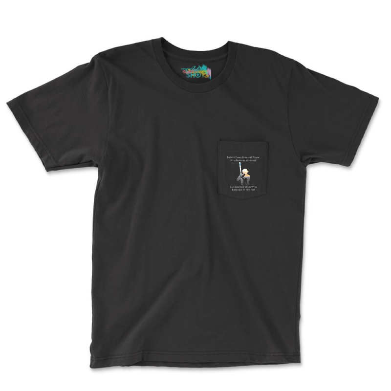 Behind Every Baseball Player Is A Mom That Believes-ndcip Pocket T-shirt | Artistshot