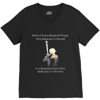 Behind Every Baseball Player Is A Mom That Believes-ndcip V-neck Tee | Artistshot