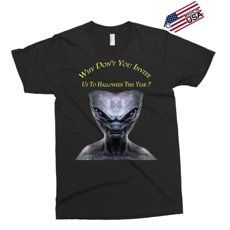 Why Don't You Invite Us, Alien Halloween T Shirt Exclusive T-shirt by judexynuk | Artistshot