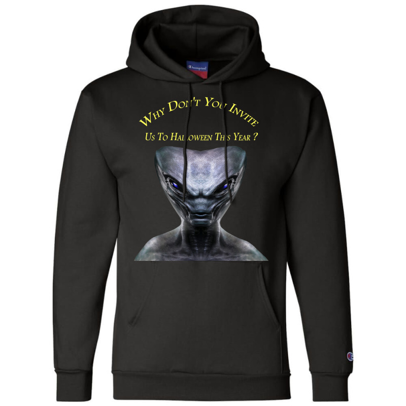 Why Don't You Invite Us, Alien Halloween T Shirt Champion Hoodie by judexynuk | Artistshot