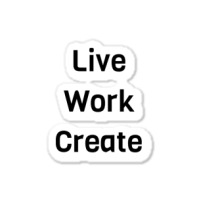 Live Work Create Sticker | Artistshot