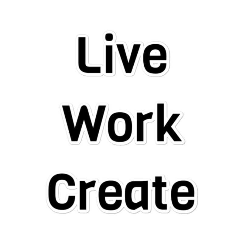 Live Work Create Sticker | Artistshot