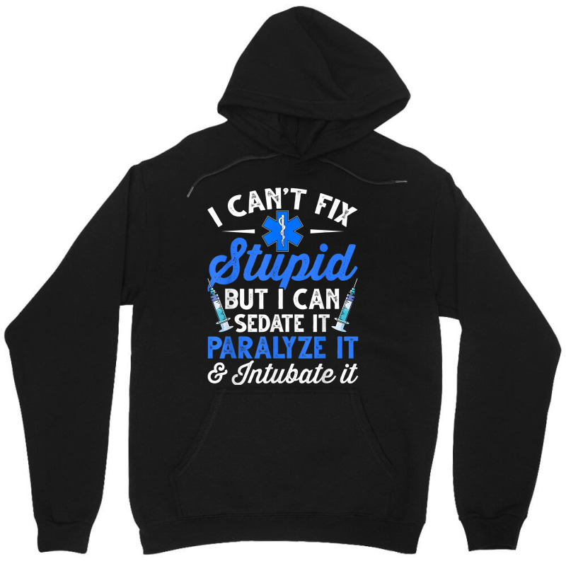 Paramedic Emt Can Sedate And Paralyze Stupid Funny Ems T Shirt Unisex Hoodie by cm-arts | Artistshot