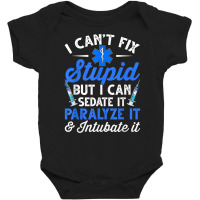 Paramedic Emt Can Sedate And Paralyze Stupid Funny Ems T Shirt Baby Bodysuit | Artistshot