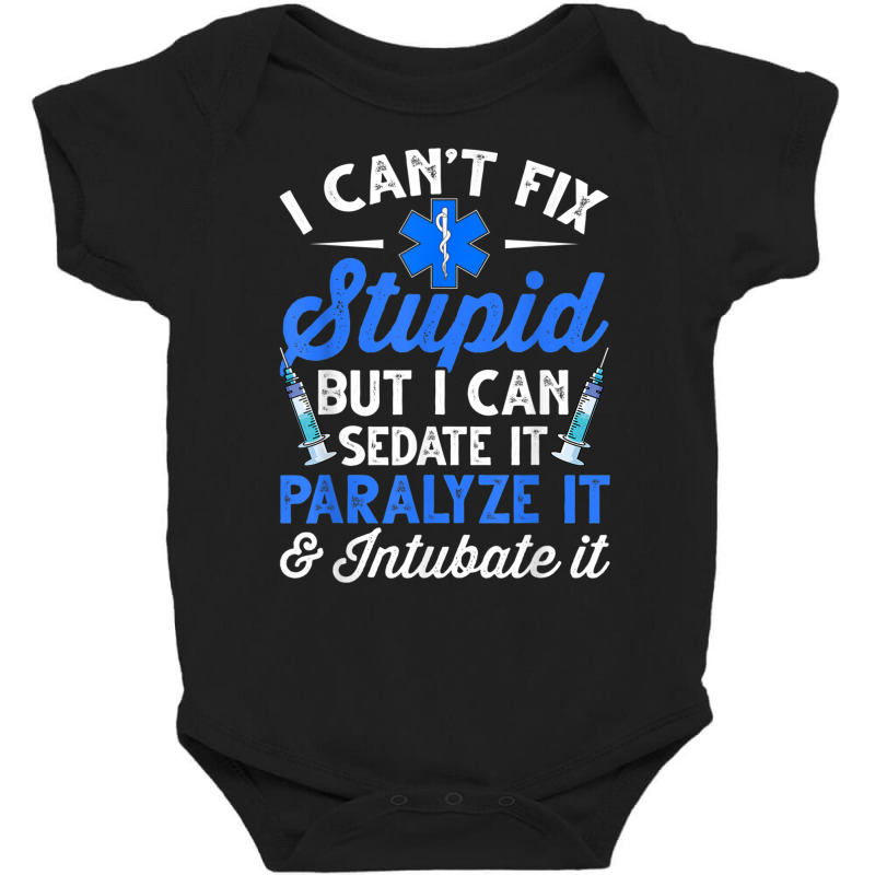 Paramedic Emt Can Sedate And Paralyze Stupid Funny Ems T Shirt Baby Bodysuit by cm-arts | Artistshot