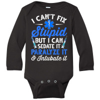 Paramedic Emt Can Sedate And Paralyze Stupid Funny Ems T Shirt Long Sleeve Baby Bodysuit | Artistshot