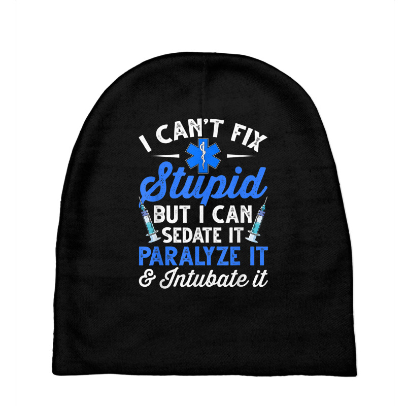 Paramedic Emt Can Sedate And Paralyze Stupid Funny Ems T Shirt Baby Beanies by cm-arts | Artistshot