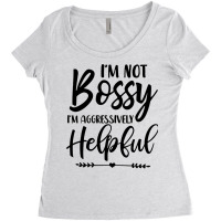 I'm Not Bossy I'm Aggressively Helpful Sweatshirt Women's Triblend Scoop T-shirt | Artistshot