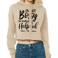 I'm Not Bossy I'm Aggressively Helpful Sweatshirt Cropped Hoodie | Artistshot