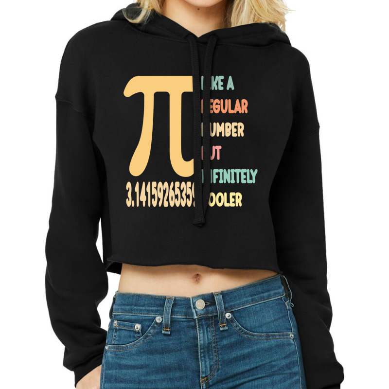 Funny Pi Day Teacher Quote, Pi Like A Regular Number But Infinitely Co Cropped Hoodie by cm-arts | Artistshot