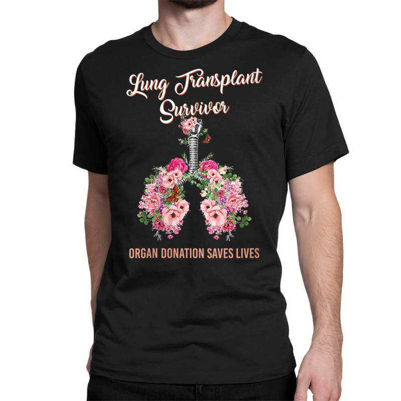 Womens Lung Transplant Survivor Organ Donation Saves Lives Floral V Ne Classic T-shirt by cm-arts | Artistshot