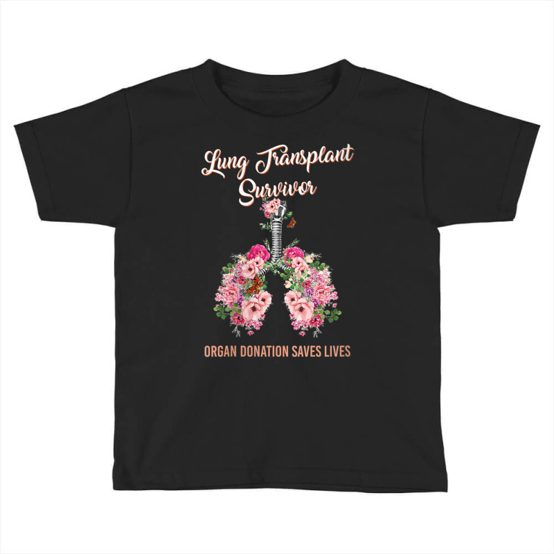 Womens Lung Transplant Survivor Organ Donation Saves Lives Floral V Ne Toddler T-shirt by cm-arts | Artistshot