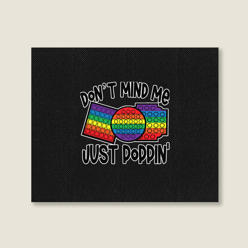 Don Mind Me Jus Poppin Pop I 1 Landscape Canvas Print | Artistshot