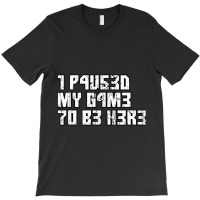 I Paused My Game To Be Here Leetcode T-shirt | Artistshot