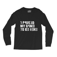 I Paused My Game To Be Here Leetcode Long Sleeve Shirts | Artistshot