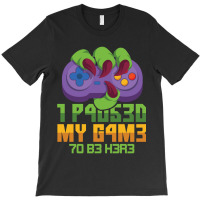 I Paused My Game To Be Here Mmo Rpg Orc Gift T-shirt | Artistshot